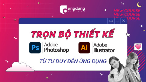 Trọn bộ Thiết kế với Adobe Photoshop & Illustrator: Từ Tư Duy đến Ứng Dụng trong Social Media