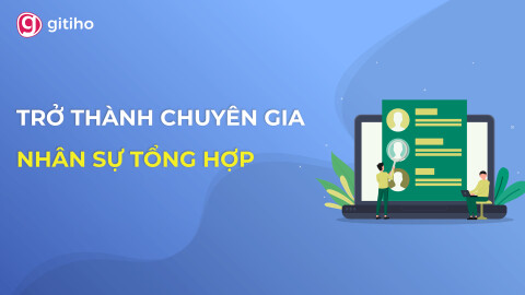 HRG01 - Học Nhân sự Tổng hợp - Trở thành chiến binh nhân sự vững nghiệp vụ trong 16 giờ