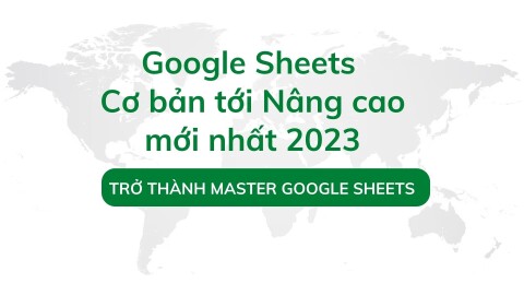 Google Sheets từ cơ bản tới nâng cao mới nhất 2024