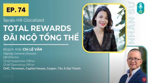 Total Rewards - Các điểm chạm chiến lược | Chị Lê Vân - SHRM - CP | Podcast Nhân sự