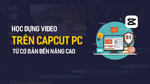 Học Dựng Video với Capcut PC