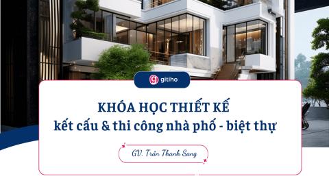 Thiết kế kết cấu và thi công Nhà Phố- Biệt Thự