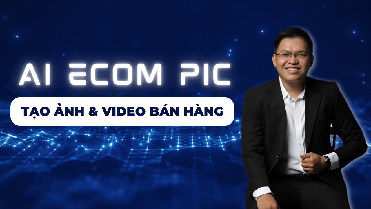 AI ECOM PIC - Tạo Ảnh & Video Bán Hàng với AI