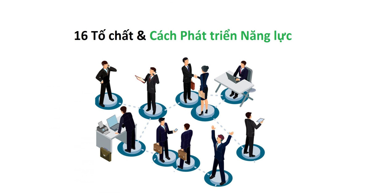 16 Tố chất & Cách phát triển Năng lực tối ưu