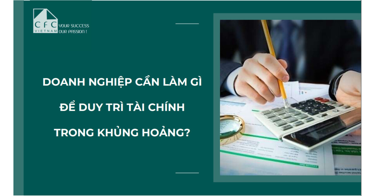 Expert Insight - Doanh nghiệp cần làm gì để duy trì tài chính trong khủng hoảng?