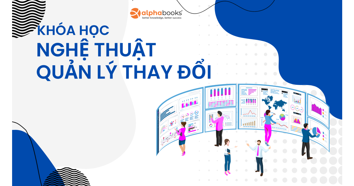 Nghệ thuật quản lý thay đổi - Điều hướng doanh nghiệp đến thành công