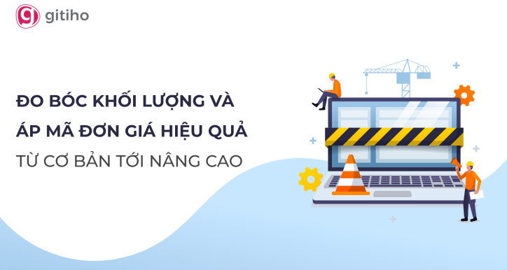 HTN01 - Khóa học: Đo bóc khối lượng và áp mã đơn giá từ cơ bản tới nâng cao